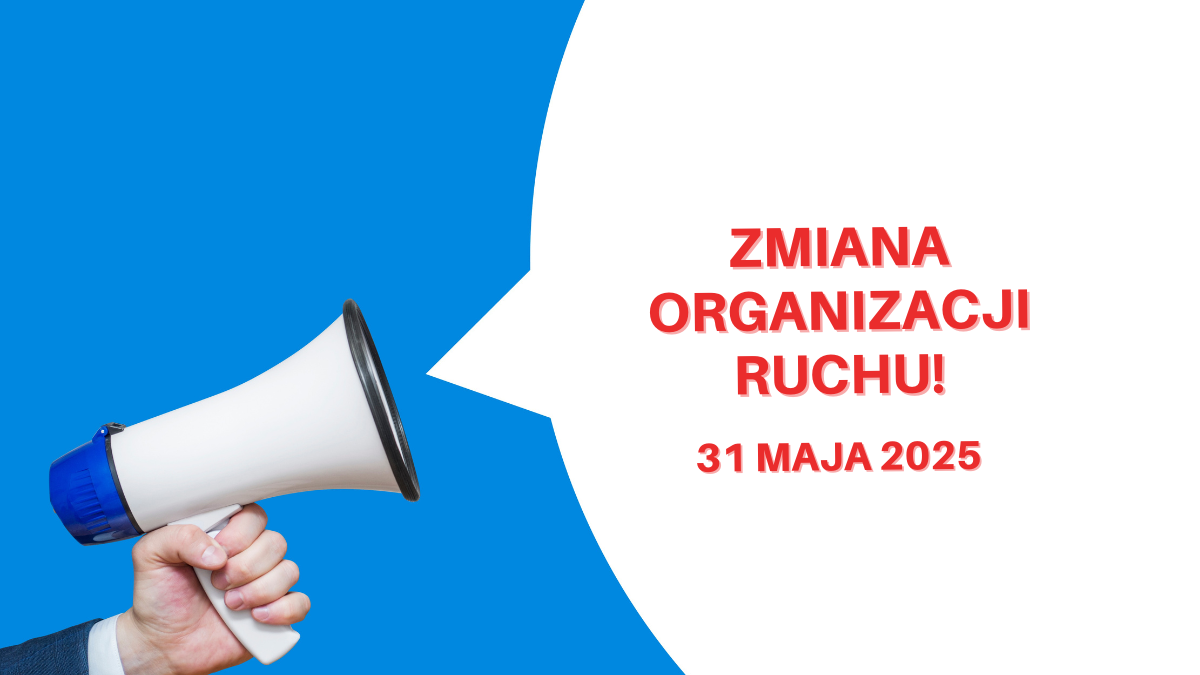 ZMIANA ORGANIZACJI RUCHU 31 MAJA 2025