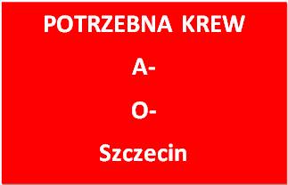Pilnie potrzebna krew A- lub 0- w Szczecinie  !