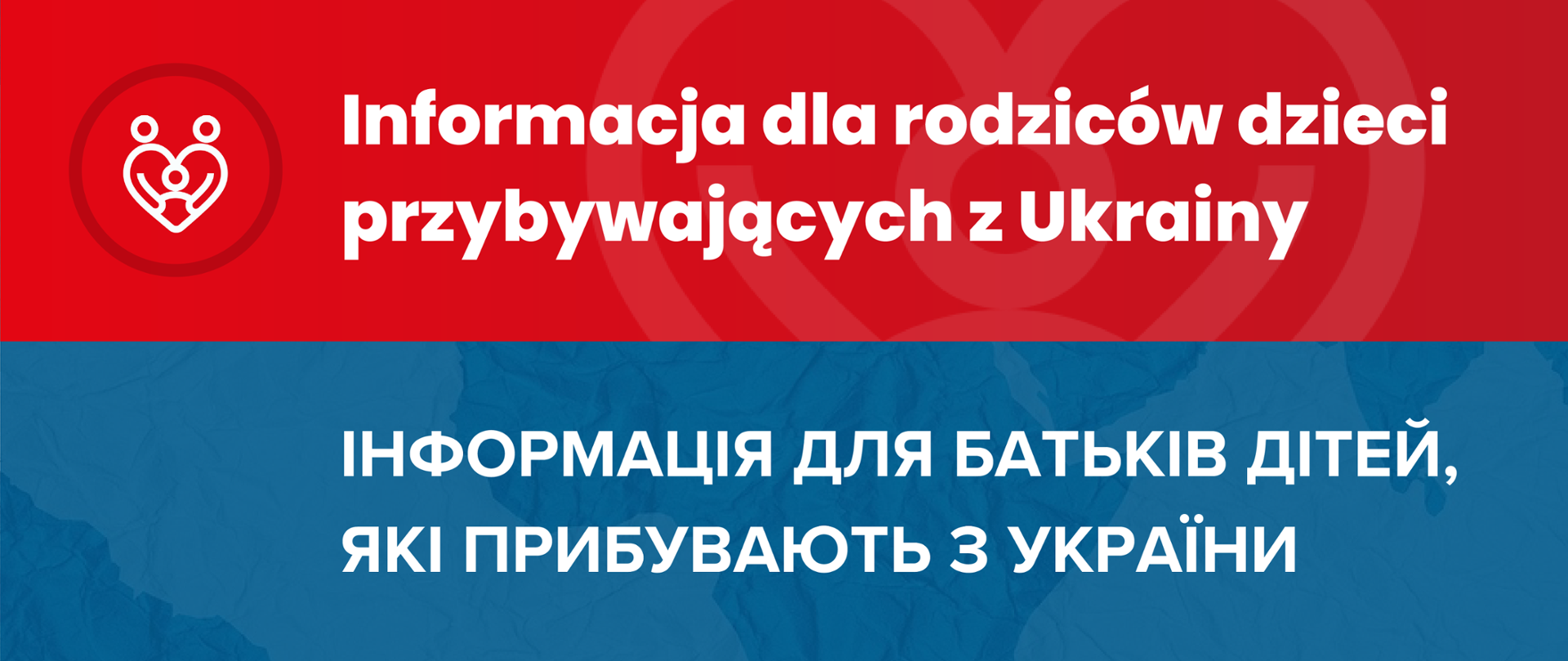 Informacja dla rodziców dzieci przybywających z Ukrainy / ІНФОРМАЦІЯ ДЛЯ БАТЬКІВ ДІТЕЙ, ЯКІ ПРИБУВАЮТЬ З УКРАЇНИ